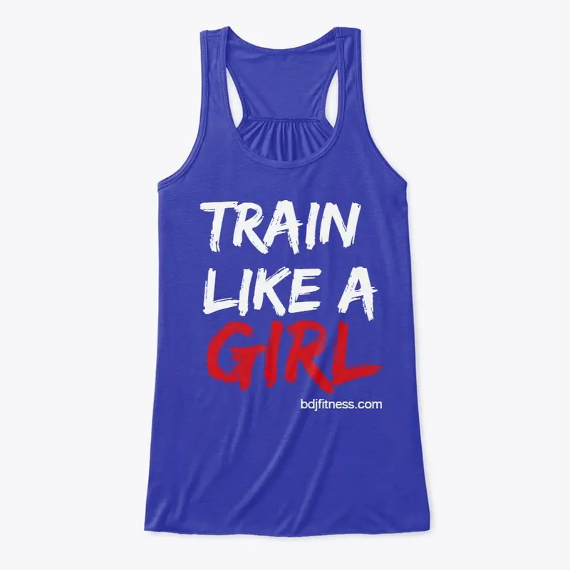 Train Like A Girl by BDJ Fitness